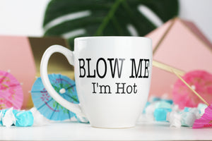 Blow me, Im hot