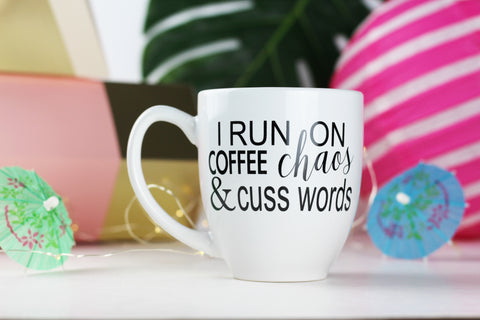 I run on Chaos Caffeine and Cuss Words