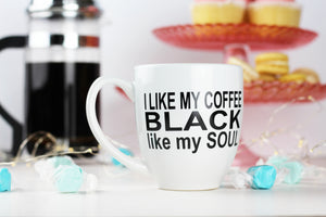 I like my coffee black like my soul